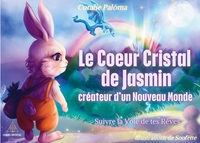 Picture of Le coeur cristal de Jasmin créateur d'un nouveau monde