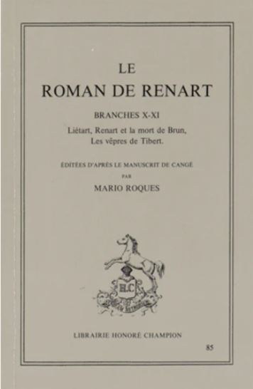 Picture of Le Roman de Renart. branches X-XI : Liétart. Renart et la mort de Brun. Les vêpres de Tibert.