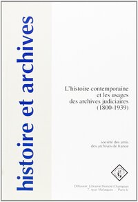 Image de L'histoire contemporaine et les usages des archives judiciaires 1800-1939