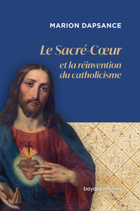 Picture of Le Sacré-Coeur ou la réinvention du catholicisme