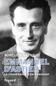 Picture of Emmanuel d'Astier, la conversion d'un résistant