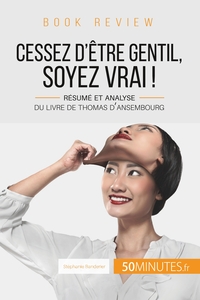 Picture of Book review : Cessez d'être gentil, soyez vrai ! de Thomas d'Ansembourg