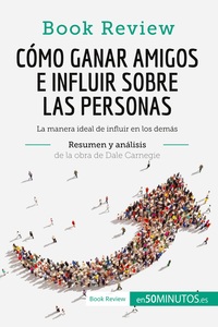 Picture of Cómo ganar amigos e influir sobre las personas de Dale Carnegie (Análisis de la obra)