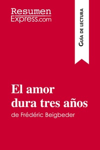 Image de El amor dura tres años de Frédéric Beigbeder (Guía de lectura)