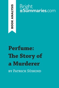 Image de Perfume: The Story of a Murderer by Patrick Süskind (Book Analysis)