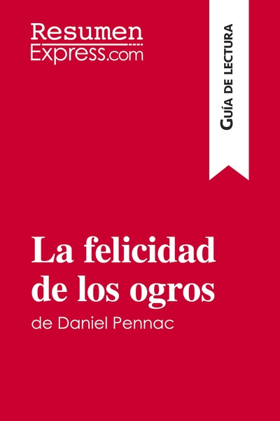 Image de La felicidad de los ogros de Daniel Pennac (Guía de lectura)