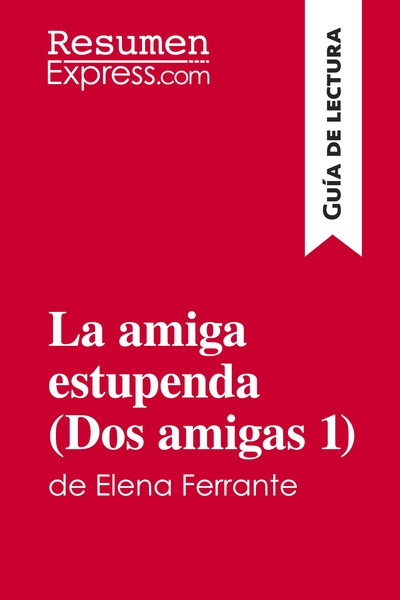 Image de La amiga estupenda (Dos amigas 1) de Elena Ferrante (Guía de lectura)