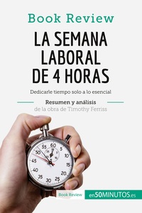 Picture of La semana laboral de 4 horas de Timothy Ferriss (Análisis de la obra)