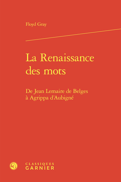 Picture of La renaissance des mots - de jean lemaire de belges à agrippa d'aubigné