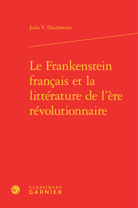Image de Le Frankenstein français et la littérature de l'ère révolutionnaire