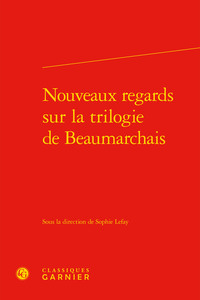 Image de Nouveaux regards sur la trilogie de Beaumarchais