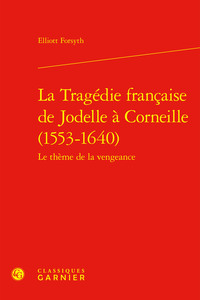 Picture of La Tragédie française de Jodelle à Corneille (1553-1640)