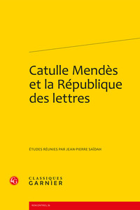 Image de Catulle Mendès et la République des lettres