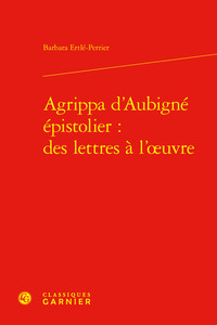 Picture of Agrippa d'Aubigné épistolier : des lettres à l'oeuvre