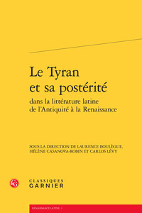 Image de Le Tyran et sa postérité dans la littérature latine de l'Antiquité à la Renaissance