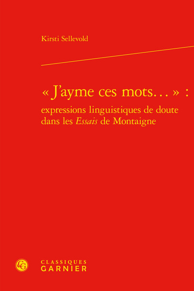 Picture of « J'ayme ces mots... » : expressions linguistiques de doute dans les Essais de Montaigne