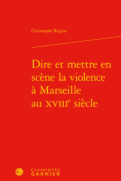Image de Dire et mettre en scène la violence à Marseille au XVIIIe siècle