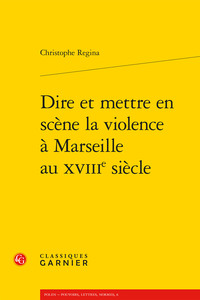 Image de Dire et mettre en scène la violence à Marseille au XVIIIe siècle