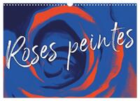 Image de Roses peintes (Calendrier mural 2027 DIN A3 vertical), CALVENDO calendrier mensuel