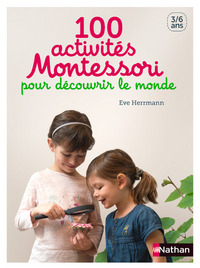 Picture of 100 activités Montessori pour découvrir le monde