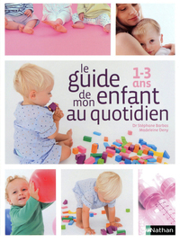 Picture of Le Guide de mon enfant au quotidien 1-3 ans