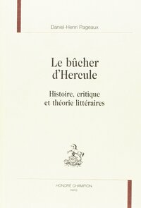 Image de Le bûcher d'Hercule - histoire, critique et théorie littéraires
