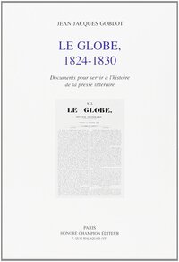 Picture of Le Globe : 1824-1830, documents pour servir à l'histoire de la presse littéraire