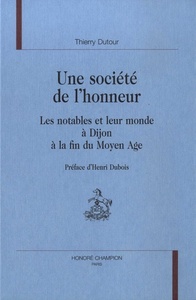 Picture of Une société de l'honneur - les notables et leur monde à Dijon à la fin du Moyen âge