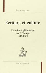 Image de Écriture et culture - écrivains et philosophes face à l'Europe, 1918-1950