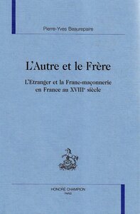 Image de L'autre et le frère - l'étranger et la franc-maçonnerie en France au XVIIIe siècle