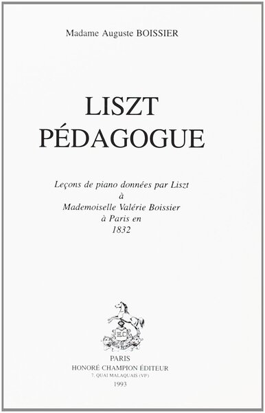 Picture of Liszt pédagogue. Leçons de piano données par Liszt à Mademoiselle Valérie Boissier à Paris en 1832