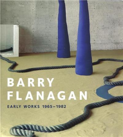 Picture of Barry Flanagan Early Works 1965-1982 /anglais
