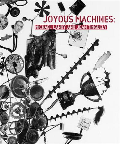 Picture of Michael Landy and Jean Tinguely Joyous Machines /anglais