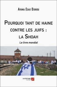 Picture of Pourquoi tant de haine contre les juifs : la Shoah