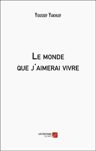Image de Le monde que j'aimerai vivre