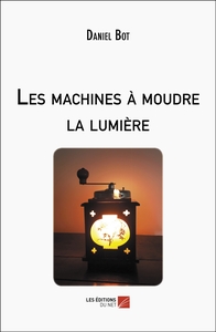Image de Les machines à moudre la lumière