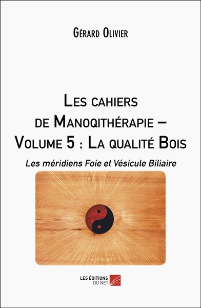 Image de Les cahiers de Manoqithérapie – Volume 5 : La qualité Bois