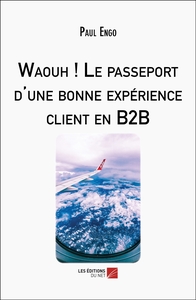 Picture of Waouh ! Le passeport d'une bonne expérience client en B2B