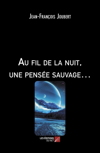 Picture of Au fil de la nuit, une pensée sauvage…