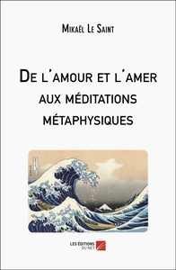 Image de De l'amour et l'amer aux méditations métaphysiques