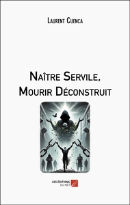 Image de Naître Servile, Mourir Déconstruit