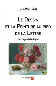 Picture of Le Dessin et la Peinture au pied de la Lettre
