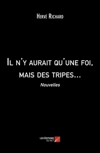 Image de Il n'y aurait qu'une foi, mais des tripes...