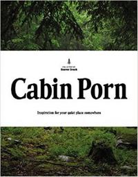 Picture of Cabin Porn: Inspiration for Your Quiet Place Somewhere (Hardback) /anglais