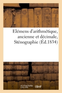 Picture of Elémens d'arithmétique, ancienne et décimale,  Sténographie