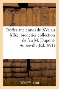 Picture of Etoffes anciennes du XVe au XIXe, broderies et applications collection de feu M. Dupont-Auberville
