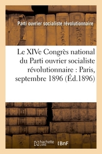 Image de Le XIVe Congrès national du Parti ouvrier socialiste révolutionnaire : Paris, septembre 1896