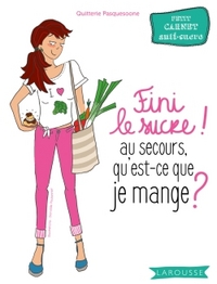 Image de Fini le sucre ! au secours qu'est-ce que je mange ?