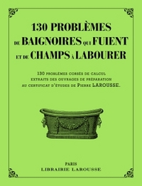 Picture of 130 problèmes de baignoires qui fuient et de champs à labourer