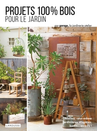 Image de Projets 100 % bois pour le jardin